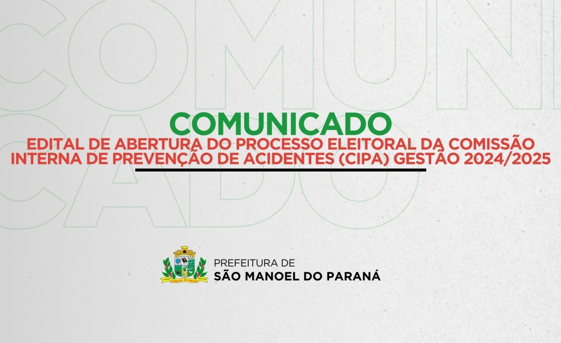 EDITAL DE ABERTURA DO PROCESSO ELEITORAL DA COMISSÃO INTERNA DE PREVENÇÃO DE ACIDENTES (CIPA)...