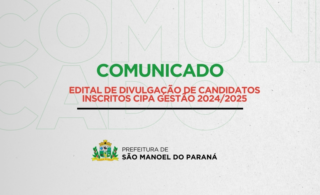 EDITAL DE DIVULGAÇÃO DE CANDIDATOS INSCRITOS CIPA GESTÃO 2024/2025