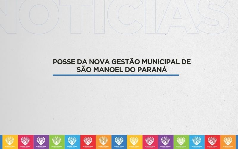 Posse da Nova Gestão Municipal de São Manoel do Paraná