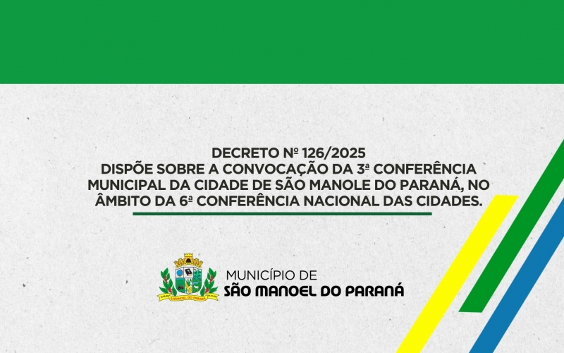 Dispõe sobre a Convocação da 3ª Conferência Municipal da Cidade de São Manole do Paraná, no âmbito da 6ª Conferência Nacional das Cidades.