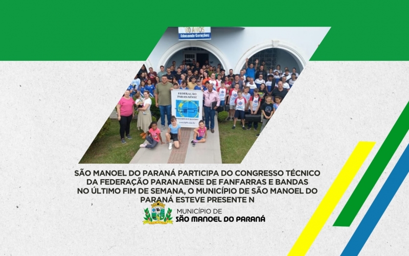 São Manoel do Paraná participa do Congresso Técnico da Federação Paranaense de Fanfarras e Bandas No último fim de semana, o município de São Manoel do Paraná esteve presente n