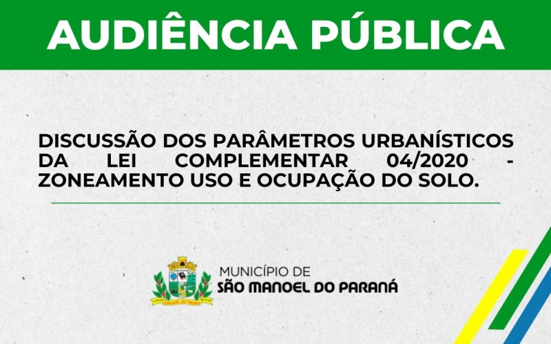 AUDIÊNCIA PÚBLICA - DISCUSSÃO DOS PARÂMETROS URBANÍSTICOS DA LEI COMPLEMENTAR 04/2020 - ZONEAMENTO USO E OCUPAÇÃO DE SOLO